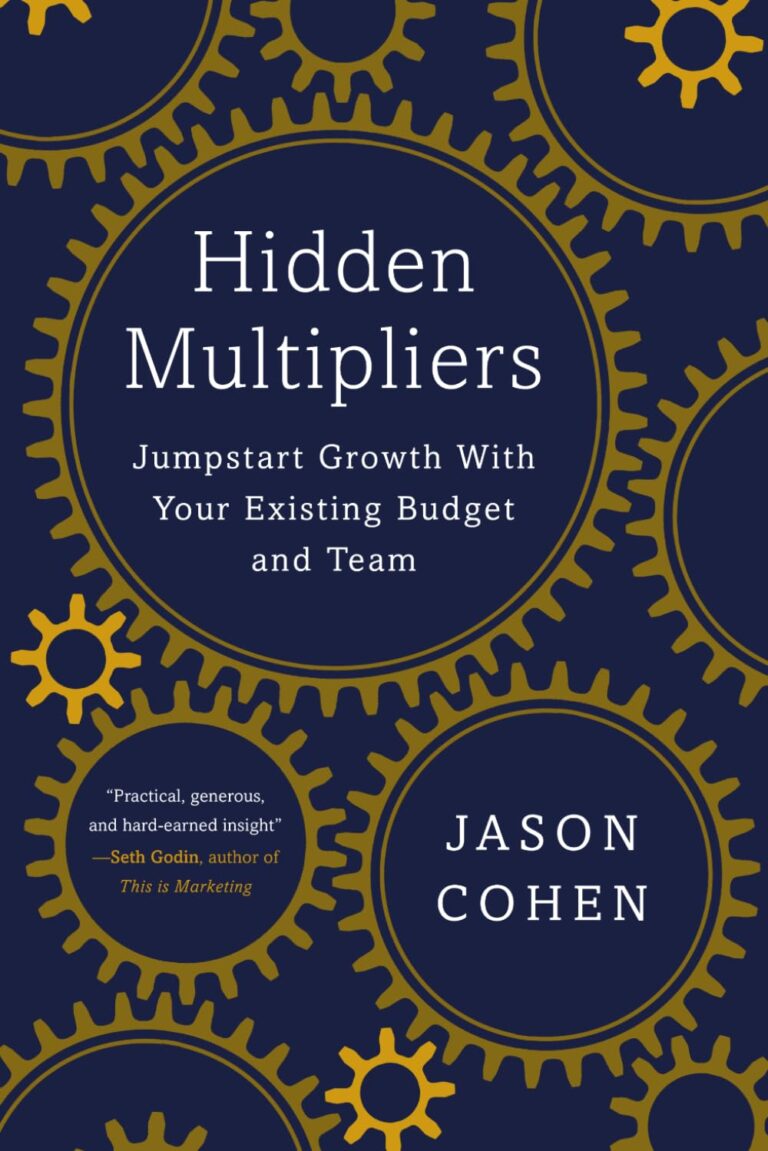 Cover of Hidden Multipliers: Jumpstart Growth With Your Existing Budget and Team by Jason Cohen